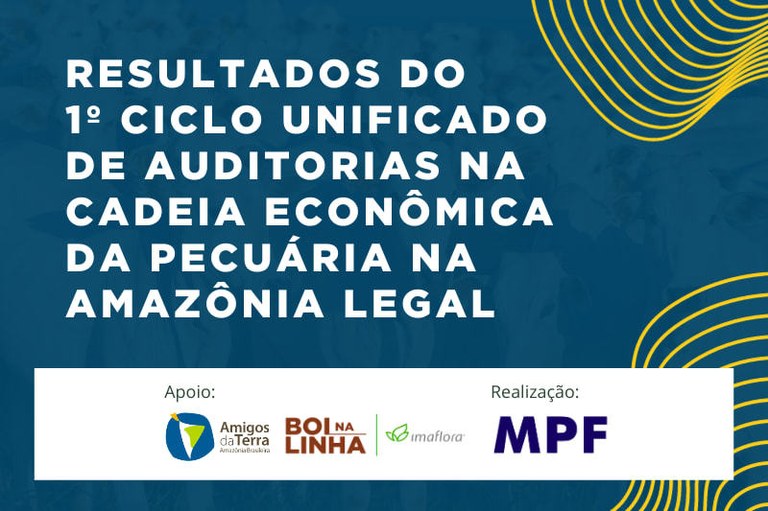 Seguem abertas inscrições para evento de divulgação de resultados do 1º ciclo unificado de auditorias na pecuária da Amazônia — Procuradoria da República no Pará